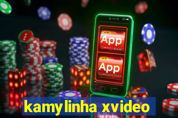 kamylinha xvideo